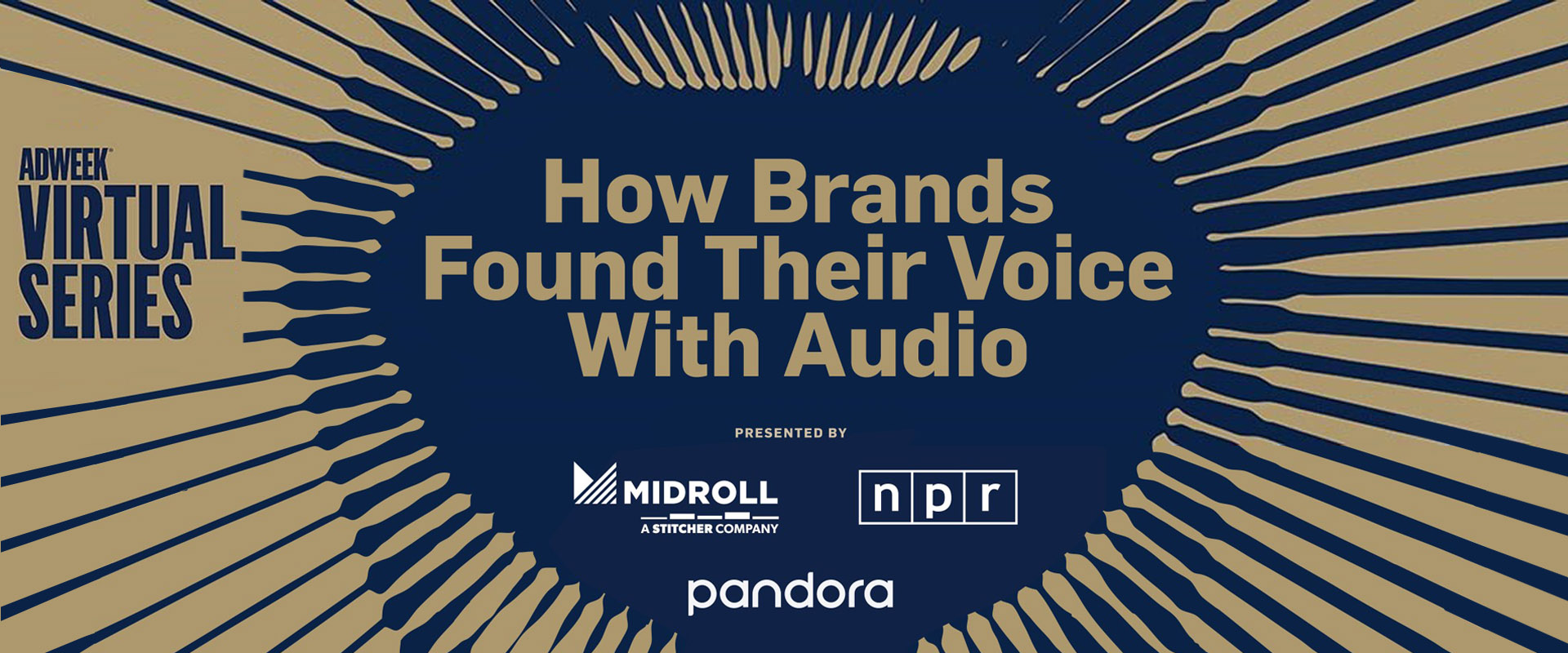 Adweek Virtual Events - How Brands Found Their Voice With Audio, Presented by Midroll, NPR, Pandora