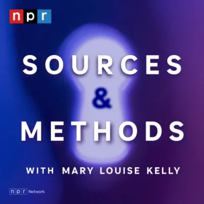 Sources & Methods with Mary Louise Kelly, an NPR Network podcast