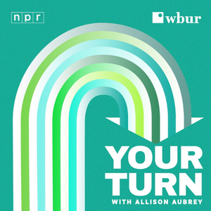 NPR & WBUR's Your Turn